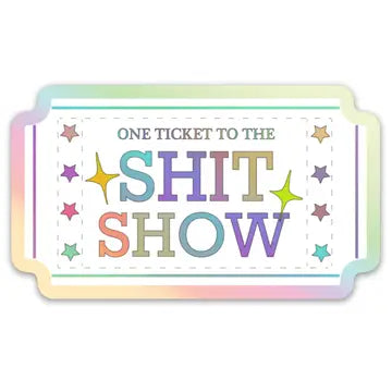 1 ticket to the shit show sticker