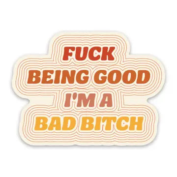 F being Good, I am a Bad Bitch