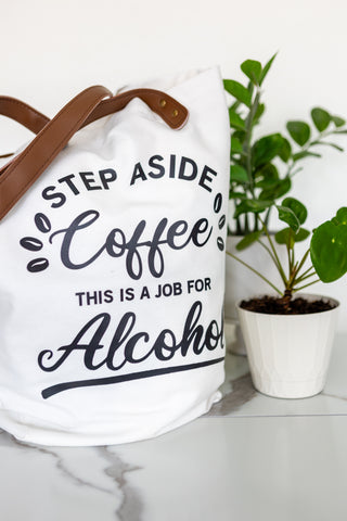 Coffee This is a job for Alcohol Tote Bag