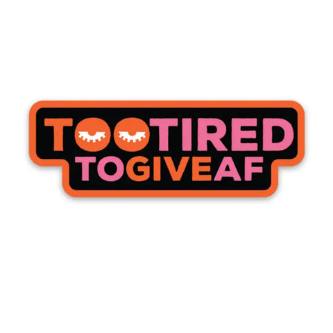 Too tired to give a F